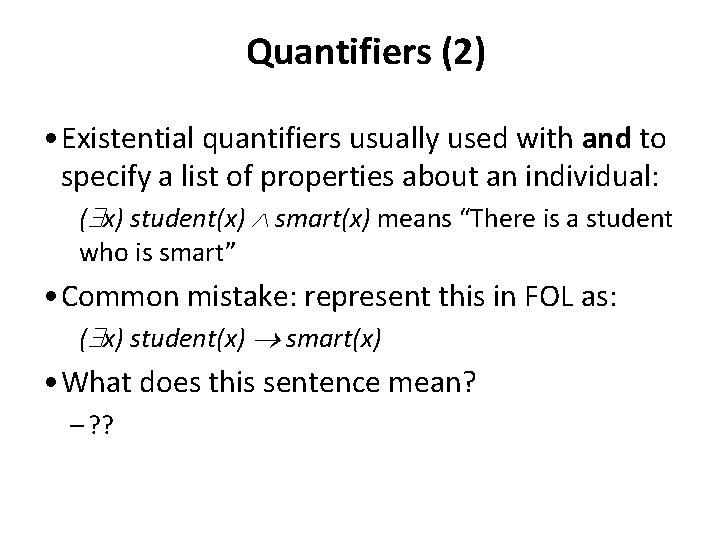 Quantifiers (2) • Existential quantifiers usually used with and to specify a list of