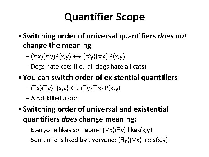 Quantifier Scope • Switching order of universal quantifiers does not change the meaning –