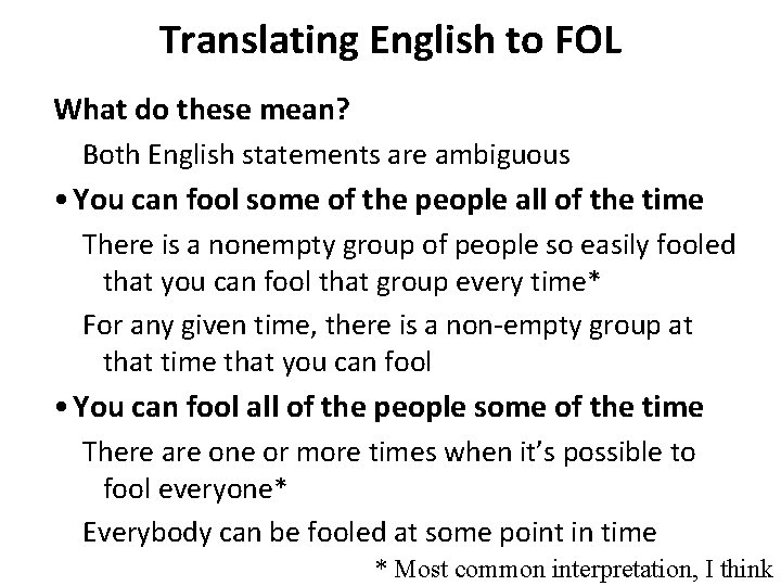 Translating English to FOL What do these mean? Both English statements are ambiguous •
