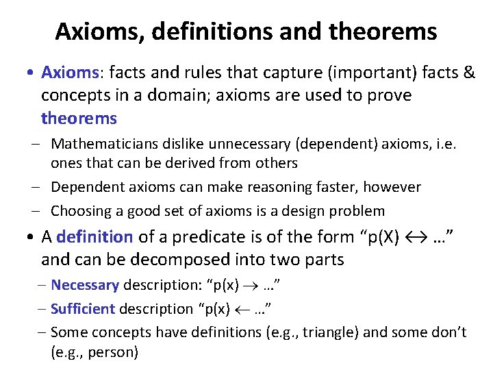 Axioms, definitions and theorems • Axioms: facts and rules that capture (important) facts &