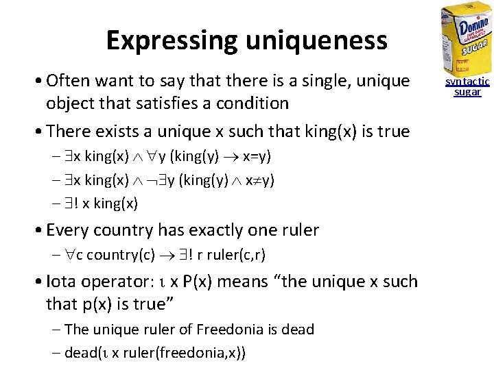 Expressing uniqueness • Often want to say that there is a single, unique object