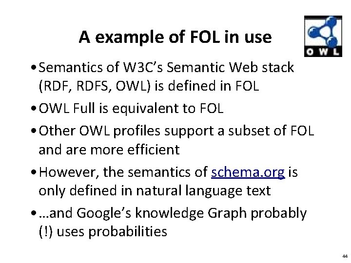 A example of FOL in use • Semantics of W 3 C’s Semantic Web