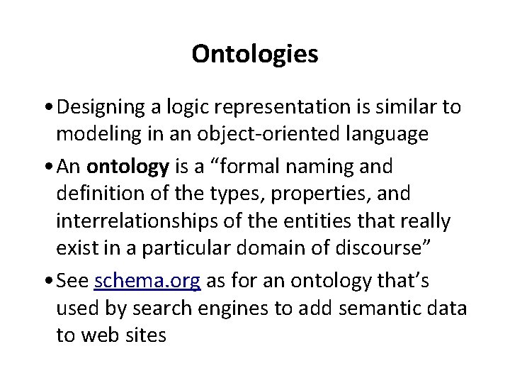 Ontologies • Designing a logic representation is similar to modeling in an object-oriented language