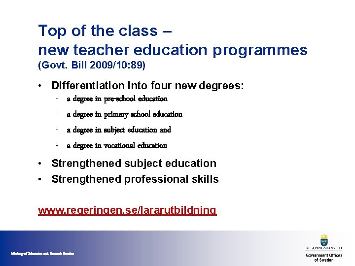 Top of the class – new teacher education programmes (Govt. Bill 2009/10: 89) •
