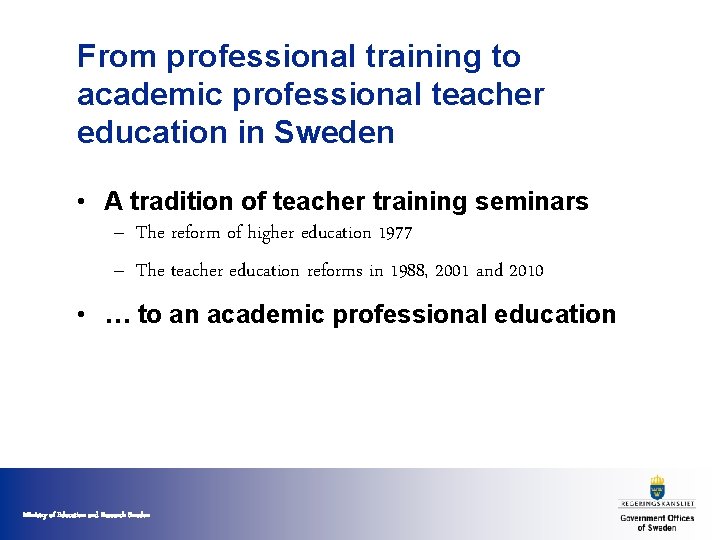 From professional training to academic professional teacher education in Sweden • A tradition of