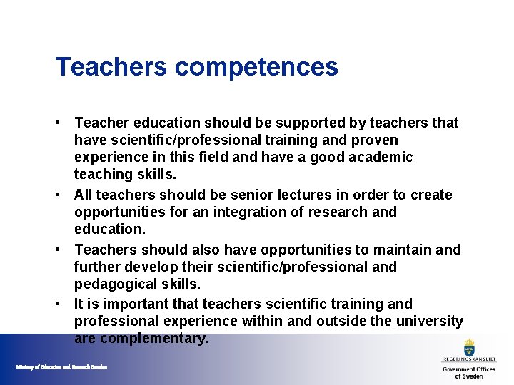 Teachers competences • Teacher education should be supported by teachers that have scientific/professional training