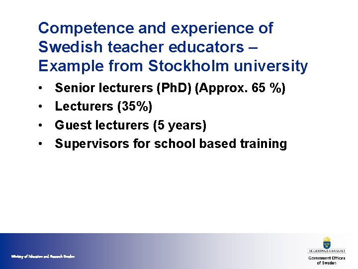 Competence and experience of Swedish teacher educators – Example from Stockholm university • •