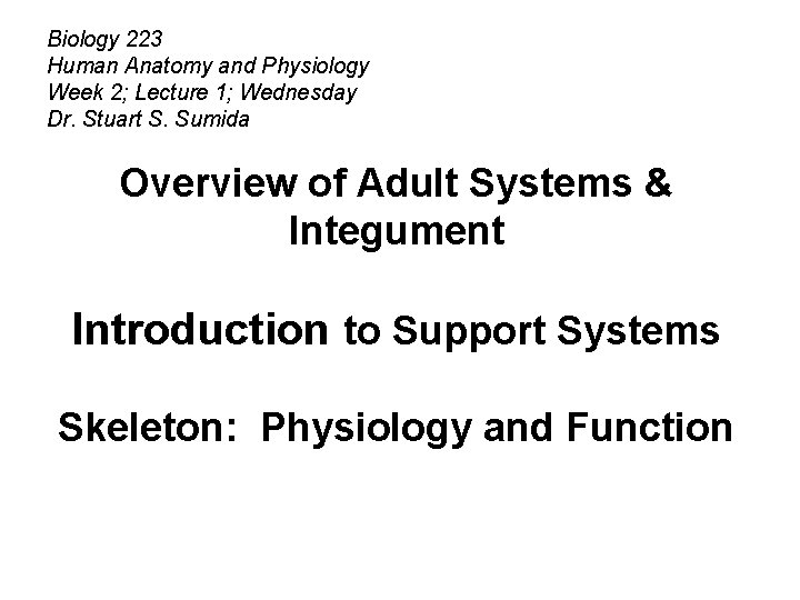 Biology 223 Human Anatomy and Physiology Week 2; Lecture 1; Wednesday Dr. Stuart S.