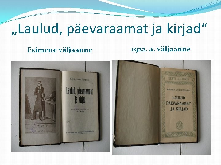 „Laulud, päevaraamat ja kirjad“ Esimene väljaanne 1922. a. väljaanne 