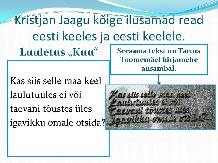 Kristjan Jaagu kõige ilusamad read eesti keeles ja eesti keelele. Luuletus „Kuu“ Kas siis