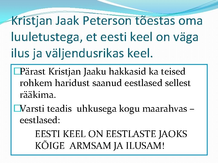 Kristjan Jaak Peterson tõestas oma luuletustega, et eesti keel on väga ilus ja väljendusrikas