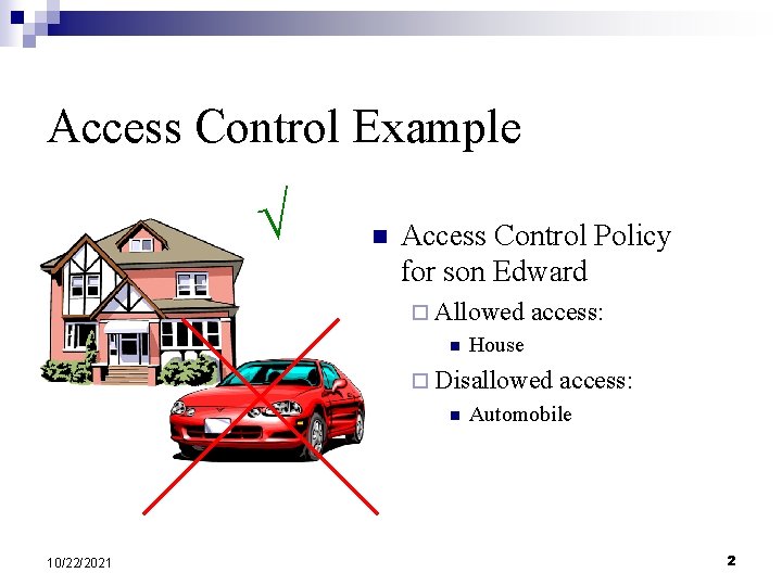 Access Control Example n Access Control Policy for son Edward ¨ Allowed n access: