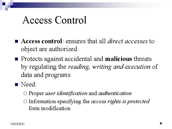 Access Control n n n Access control: ensures that all direct accesses to object