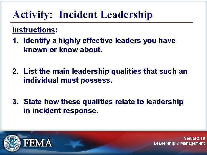 Activity: Incident Leadership Instructions: 1. Identify a highly effective leaders you have known or Activity: Incident Leadership Instructions: 1. Identify a highly effective leaders you have known or
