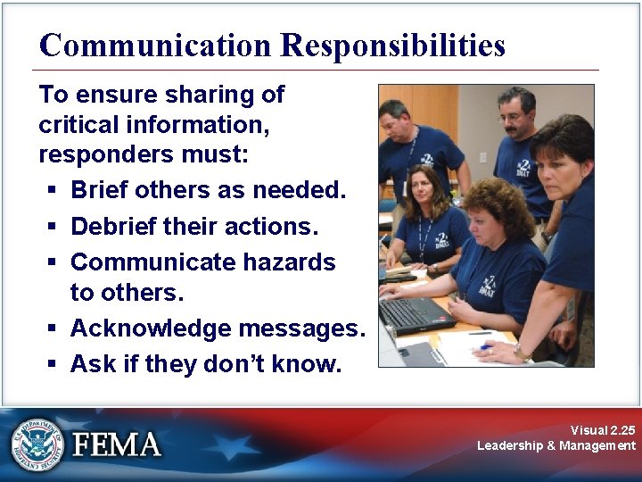 Communication Responsibilities To ensure sharing of critical information, responders must: § Brief others as Communication Responsibilities To ensure sharing of critical information, responders must: § Brief others as