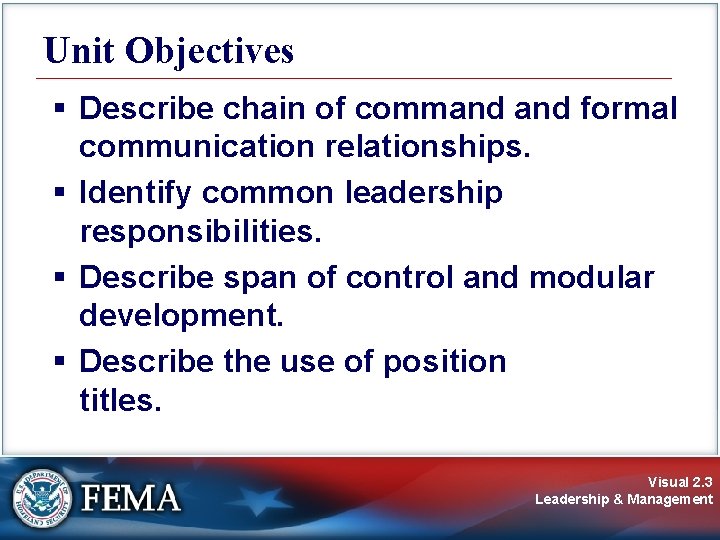 Unit Objectives § Describe chain of command formal communication relationships. § Identify common leadership Unit Objectives § Describe chain of command formal communication relationships. § Identify common leadership