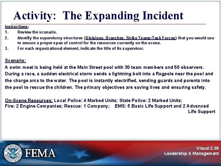 Activity: The Expanding Incident Instructions: 1. Review the scenario. 2. Identify the supervisory structures Activity: The Expanding Incident Instructions: 1. Review the scenario. 2. Identify the supervisory structures