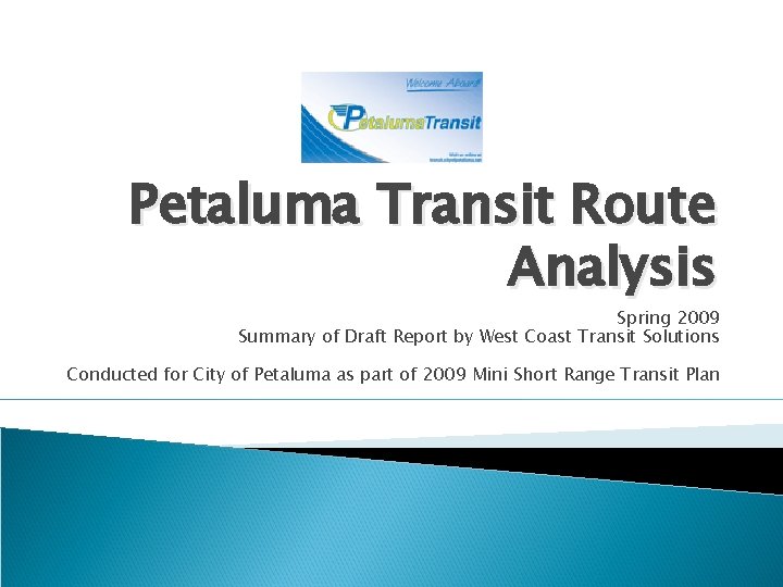 Petaluma Transit Route Analysis Spring 2009 Summary of Draft Report by West Coast Transit