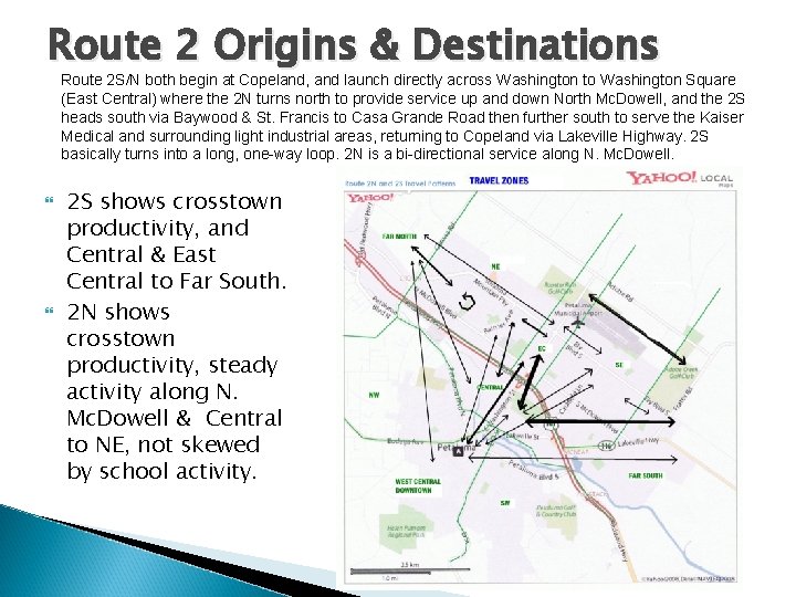 Route 2 Origins & Destinations Route 2 S/N both begin at Copeland, and launch