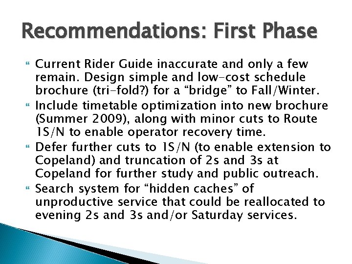 Recommendations: First Phase Current Rider Guide inaccurate and only a few remain. Design simple