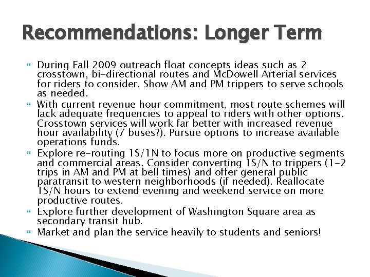 Recommendations: Longer Term During Fall 2009 outreach float concepts ideas such as 2 crosstown,
