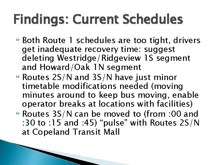 Findings: Current Schedules Both Route 1 schedules are too tight, drivers get inadequate recovery