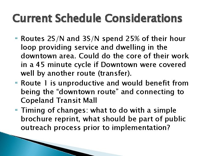 Current Schedule Considerations Routes 2 S/N and 3 S/N spend 25% of their hour