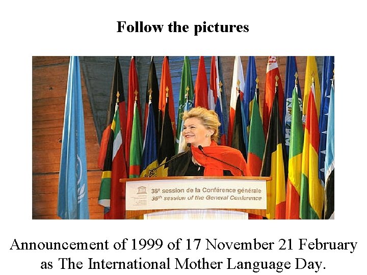Follow the pictures Announcement of 1999 of 17 November 21 February as The International