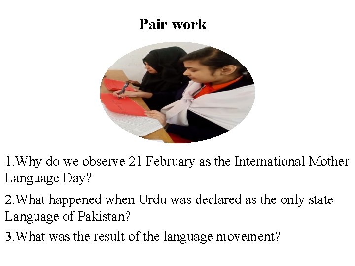 Pair work 1. Why do we observe 21 February as the International Mother Language