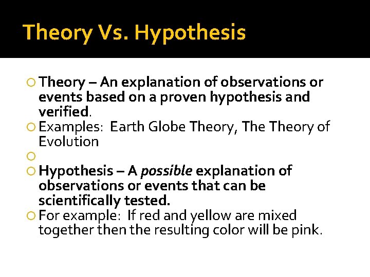 Theory Vs. Hypothesis Theory – An explanation of observations or events based on a