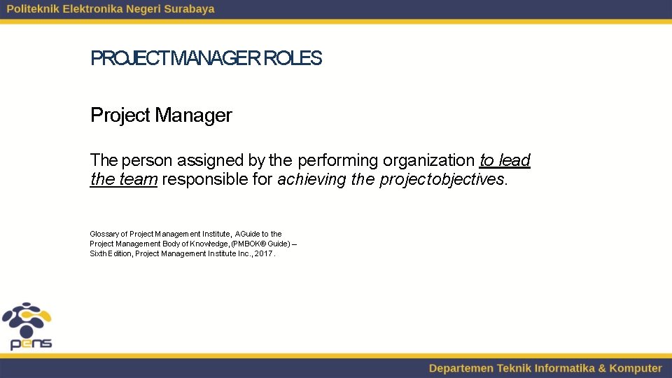 PROJECT MANAGER ROLES Project Manager The person assigned by the performing organization to lead