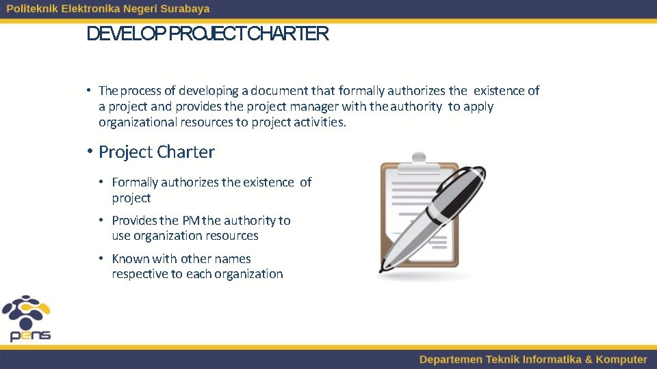 DEVELOP PROJECTCHARTER • The process of developing a document that formally authorizes the existence
