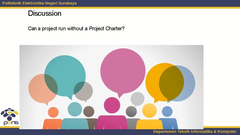 Discussion Can a project run without a Project Charter? 