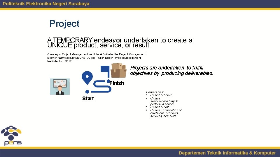Project A TEMPORARY endeavor undertaken to create a UNIQUE product, service, or result. Glossary