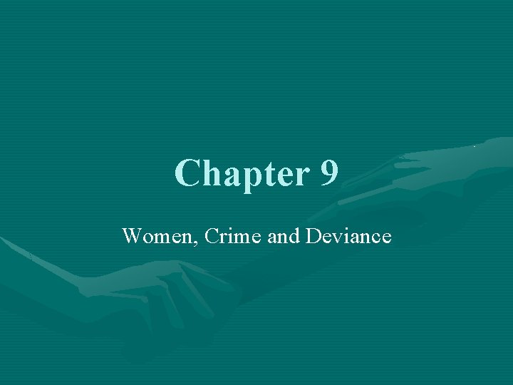 Chapter 9 Women, Crime and Deviance 