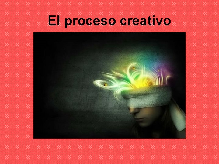 El proceso creativo 