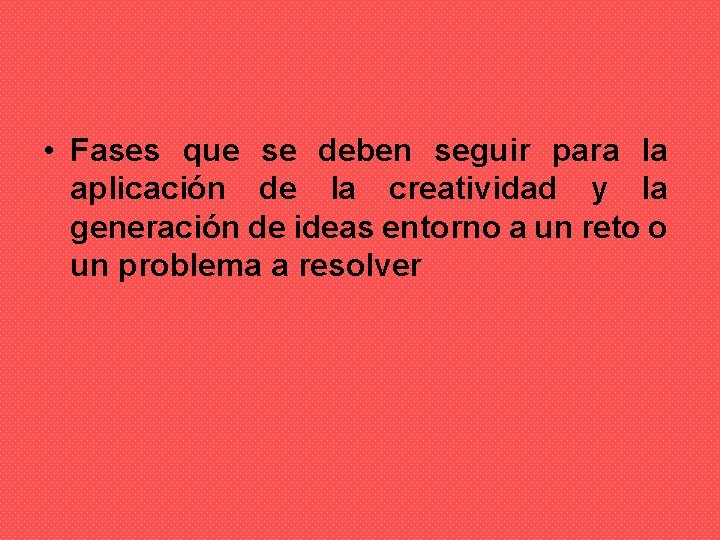  • Fases que se deben seguir para la aplicación de la creatividad y