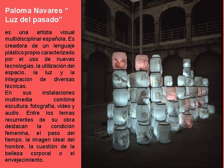 Paloma Navares ‘’ Luz del pasado’’ es una artista visual multidisciplinar española. Es creadora