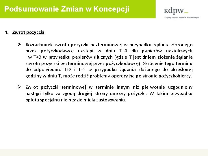 Podsumowanie Zmian w Koncepcji 4. Zwrot pożyczki Ø Rozrachunek zwrotu pożyczki bezterminowej w przypadku