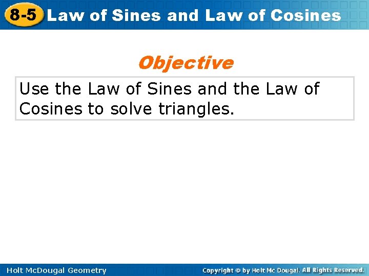 8 -5 Law of Sines and Law of Cosines Objective Use the Law of
