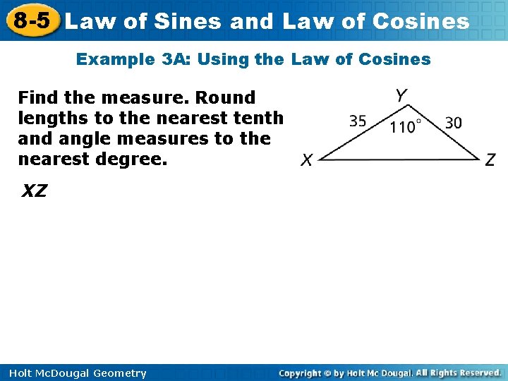 8 -5 Law of Sines and Law of Cosines Example 3 A: Using the