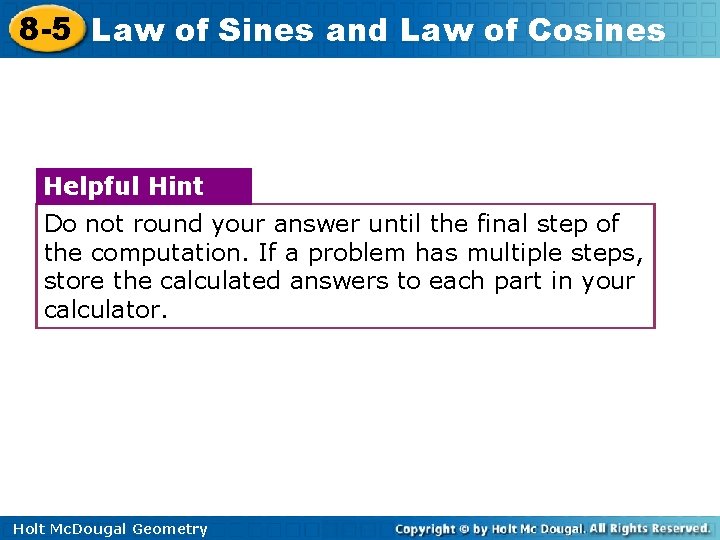 8 -5 Law of Sines and Law of Cosines Helpful Hint Do not round