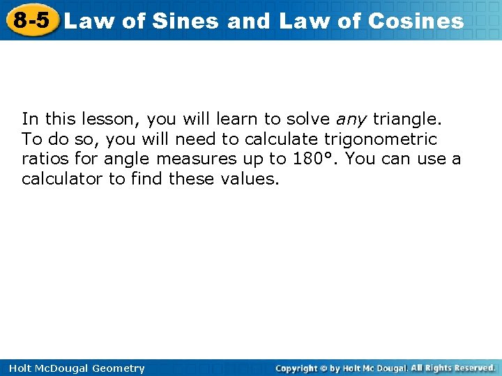 8 -5 Law of Sines and Law of Cosines In this lesson, you will