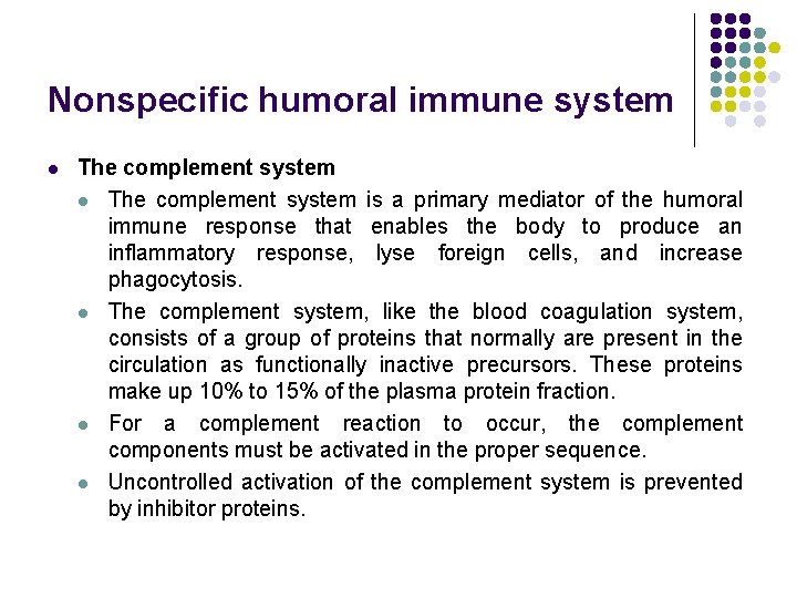 Nonspecific humoral immune system l The complement system is a primary mediator of the