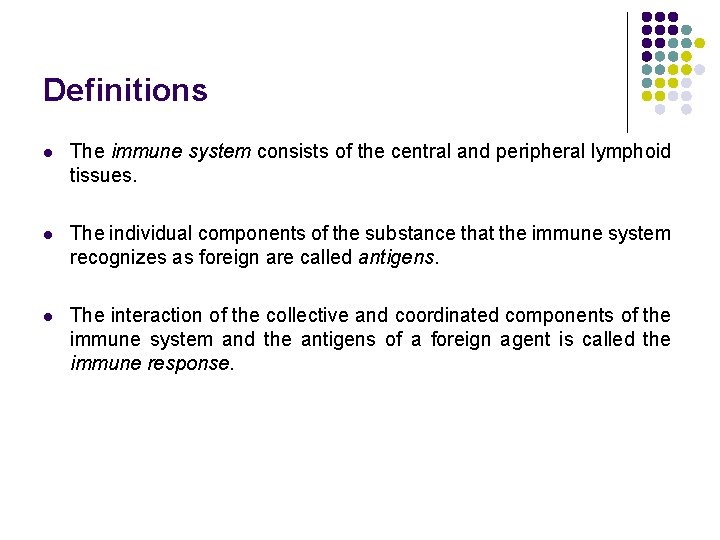 Definitions l The immune system consists of the central and peripheral lymphoid tissues. l