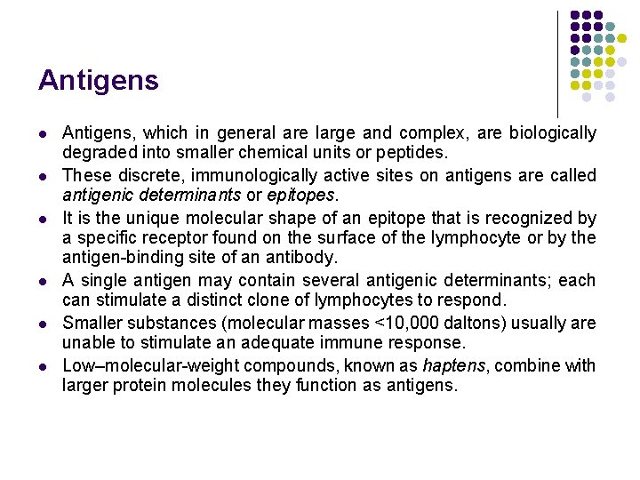 Antigens l l l Antigens, which in general are large and complex, are biologically