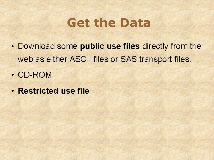 Get the Data • Download some public use files directly from the web as