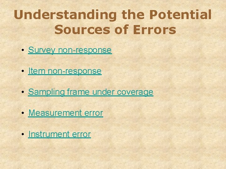 Understanding the Potential Sources of Errors • Survey non-response • Item non-response • Sampling