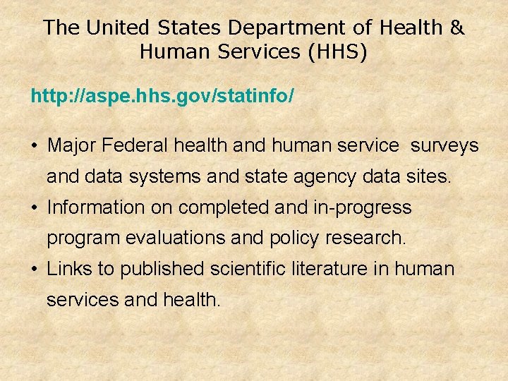 The United States Department of Health & Human Services (HHS) http: //aspe. hhs. gov/statinfo/