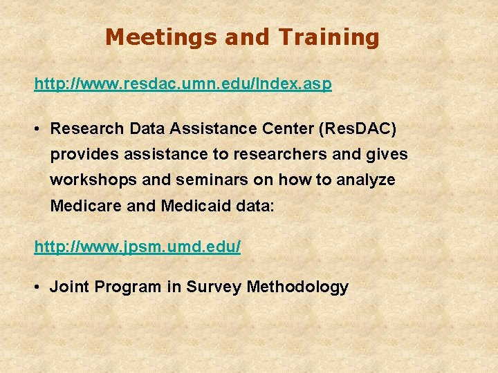 Meetings and Training http: //www. resdac. umn. edu/Index. asp • Research Data Assistance Center